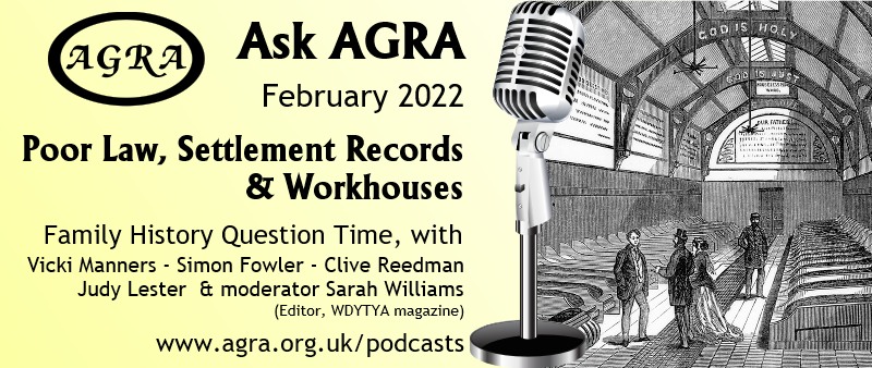 Ask AGRA - Family History Question Time - > Poor Law, settlement records and workhouses